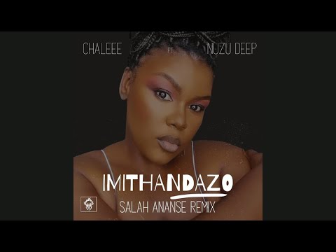 Chaleee Feat.Nuzu Deep - Imithandazo (Salah Ananse Remix)
