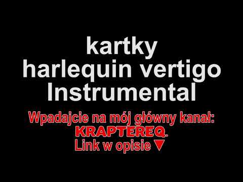 kartky - harlequin vertigo Instrumental (Piosenki dla widzów)