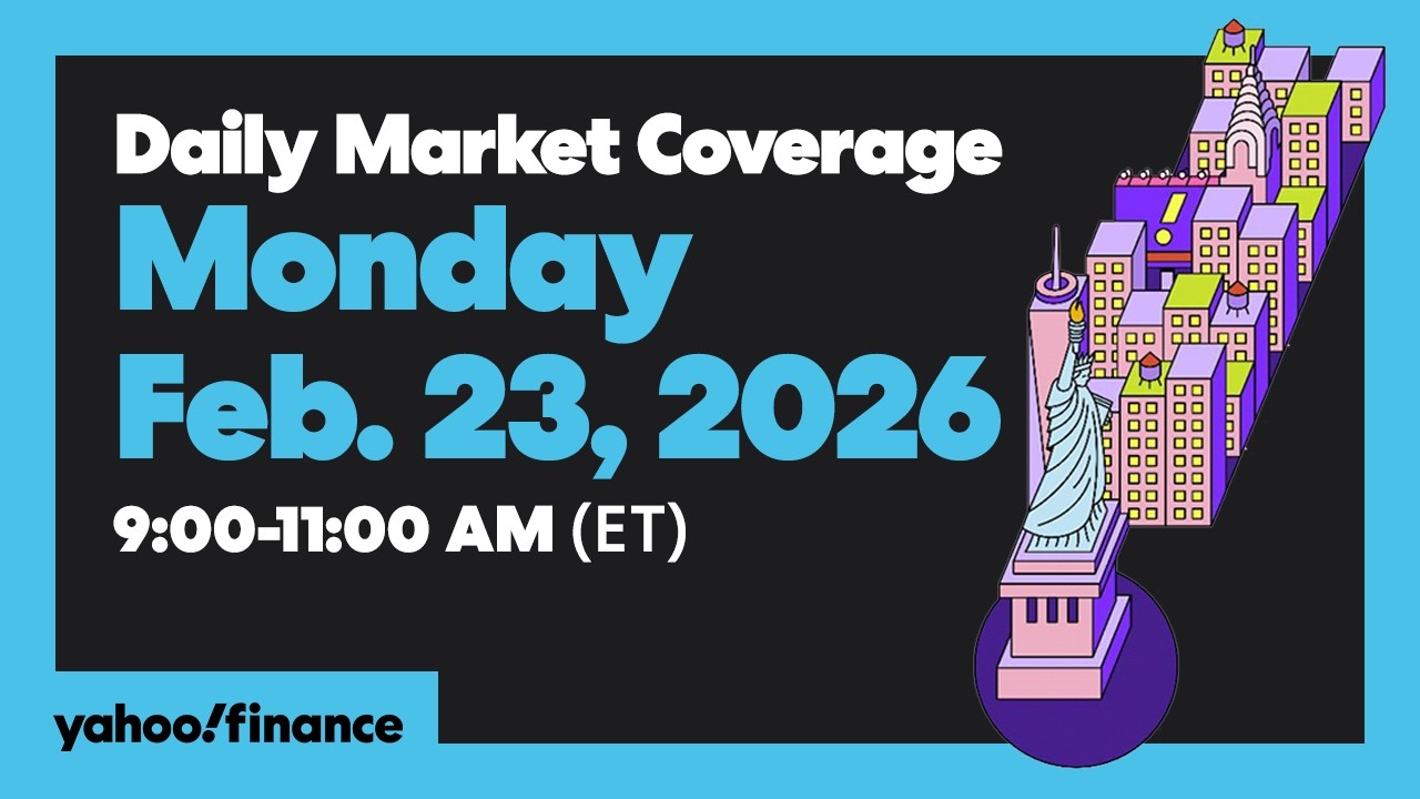 Daily Market Coverage Feb. 23, 2026 9AM-11AM (ET) | Yahoo Finance