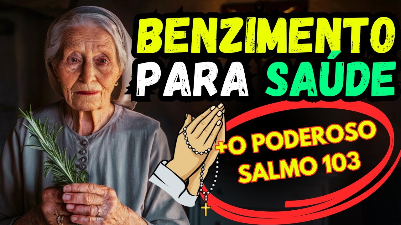 BENZIMENTO PODEROSO PARA SAÚDE COM SALMO 103 (SALMO PARA CURA!)
