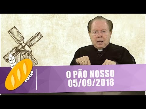 O Pão Nosso - 05/09/18