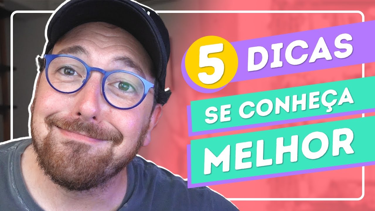 5 dicas para começar a se conhecer melhor
