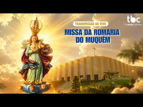MISSA DA ROMARIA DO MUQUÉM | AO VIVO | GOIÁS NA BRASIL CENTRAL | 07/08/2026