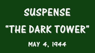 SUSPENSE -- "THE DARK TOWER" (5-4-44)