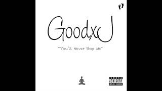 GoodxJ - You'll Never Stop Me