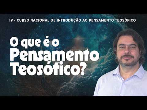 O que é o Pensamento Teosófico? | Otavio Marchesini | ABERTURA | Módulo I - Aula 1