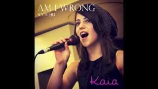 Nico & Vinz - Am I Wrong [Cover] - Kaia