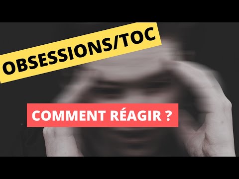 TOC/Obsessions: comment réagir?