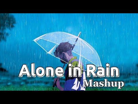 Alone in Rain Mashup-Broken Heart Bollywood Mashup 2023 #bollywoodmashup #mashups #sadmashup