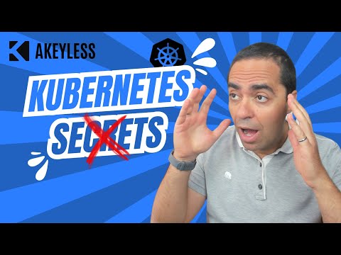 Secure Kubernetes Secrets Efficiently with Akeyless