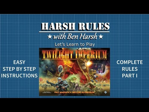 Harsh Rules: Let's Learn to Play - Twilight Imperium: 4th Edition - Part I