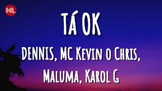 DENNIS, MC Kevin o Chris, Maluma, Karol G - Tá OK (Remix)