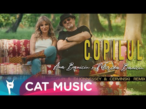 Ana Baniciu x Mircea Baniciu - Copilul (Sloupi & DJ Jonnessey & Cervinski Remix)