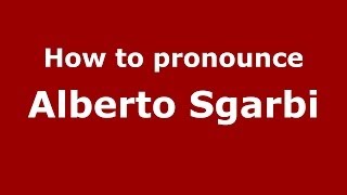How to pronounce Alberto Sgarbi
