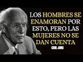 Los HOMBRES Se ENAMORAN Por Esto Pero Las Mujeres No Se Dan Cuenta CARL JUNG