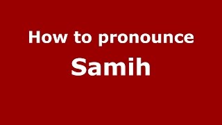 How to pronounce Samih