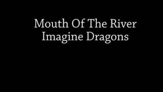 Mouth Of The River - Imagine Dragons Lyrics