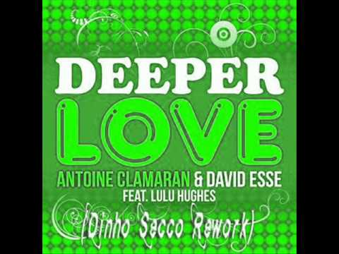 Antoine Clamaran Feat David Esse - A Deeper Love (Dinho Secco Rework).wmv