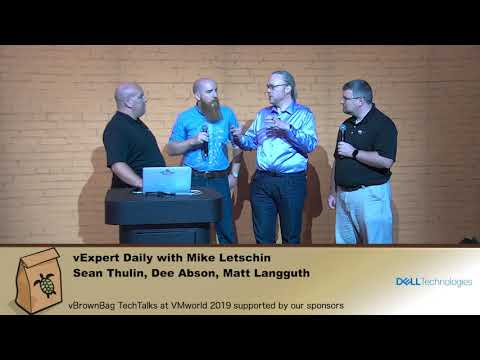 VMWorld 2019 vExpert Daily Day 2: Mike Letschin Sean Thulin, Dee Abson, Matt Langguth