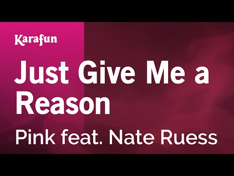 Just Give Me a Reason - Pink feat. Nate Ruess | Karaoke Version | KaraFun