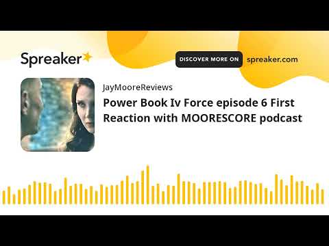 Power Book Iv Force episode 6 First Reaction with MOORESCORE podcast