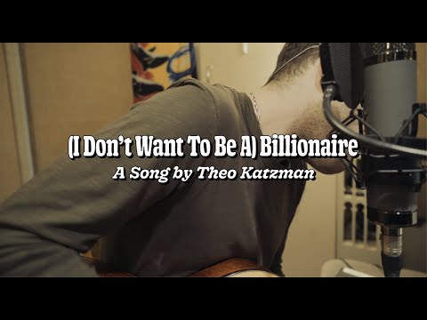 Theo Katzman - (I Don't Want to Be a) Billionaire (Official Video)