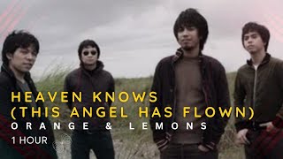 1 Hour Loop | Heaven Knows (This Angel Has Flown) - Orange &amp; Lemons