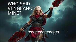 WHO SAID VENGEANCE IS MINE?