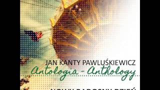 Miłość Cierpliwa jest - Jan Kanty Pawluśkiewicz (Nowy radosny dzień)