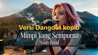 Download lagu ​Mimpi Yang Sempurna - Noah (Cover versi Dangdut Koplo) 2026- Bhatix Boy (Bikin Goyang!) mp3