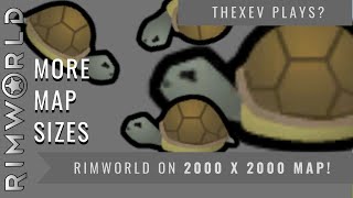 RimWorld On a 2000x2000 Map!  More Map Sizes!