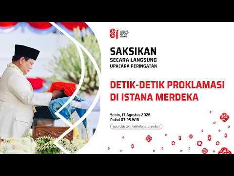 LIVE: Upacara Peringatan Detik-Detik Proklamasi, Istana Merdeka, 17 Agustus 2026
