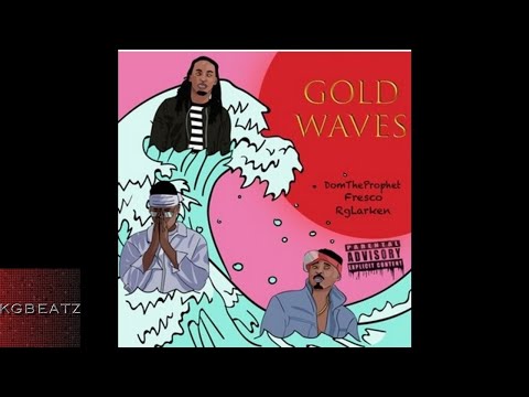 DomTheProphet x Fresco x Rg Larken - Gold Waves [New 2017]