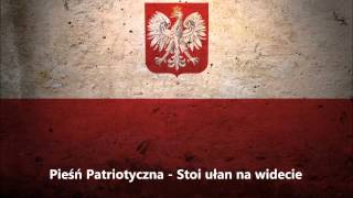 Pieśń Patriotyczna - Stoi ułan na widecie