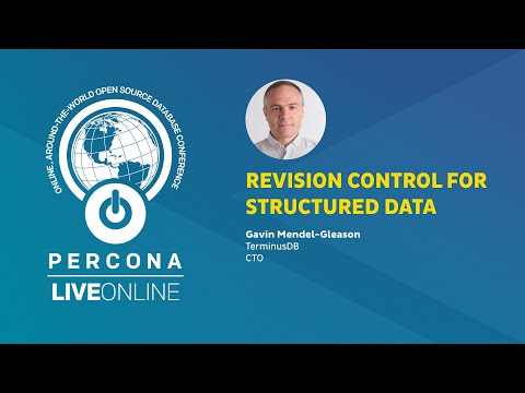 Revision Control for Structured Data Gavin Mendel Gleason Percona Live ONLINE 2020