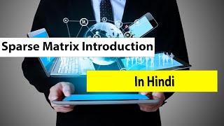 Sparse Matrix Introduction in Hindi l Data Structure l Tpoint Tech