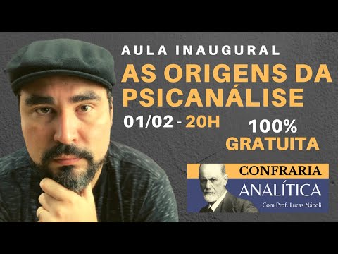 AULA INAUGURAL DA CONFRARIA ANALÍTICA - As origens da Psicanálise