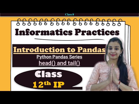 Class #8 - Informatics Practices | Python Pandas Series - head() and tail() | CBSE 12th IP