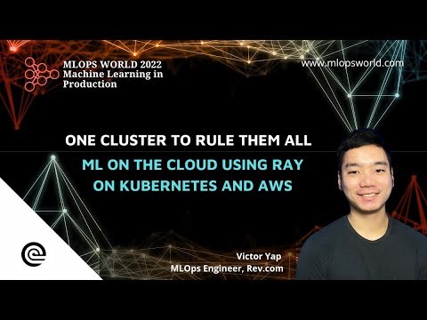 One Cluster to Rule Them All   ML on the Cloud Using Ray on Kubernetes and AWS