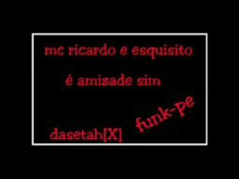 Mc ricardo e esquisito- é amizade sim (funkpe)