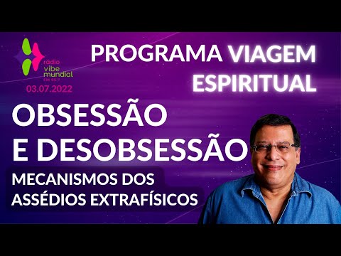 Obsessão e Desobsessão – Mecanismos dos Assédios Extrafísicos