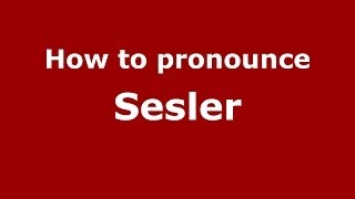 How to pronounce Sesler