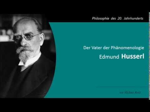 Edmund Husserl - Der Vater der Phänomenologie