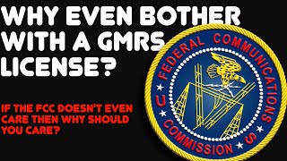 Why You Should Not Bother To Get An FCC GMRS License & Why You SHOULD Bother To Get A GMRS License