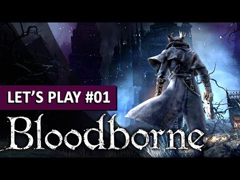 JE DÉCOUVRE ENFIN BLOODBORNE | Bloodborne - LET'S PLAY FR #1