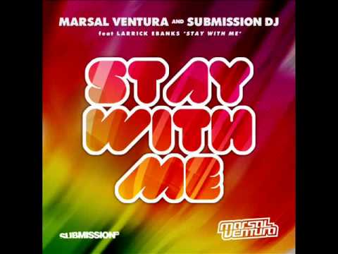 MARSAL VENTURA  SUBMISSION DJ feat LARRICK EBANKS   STAY WITH ME  Albert Kick Remix
