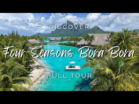 FOUR SEASONS BORA BORA: A World-Class Overwater Luxury Resort in French Polynesia (2026 - 4K)