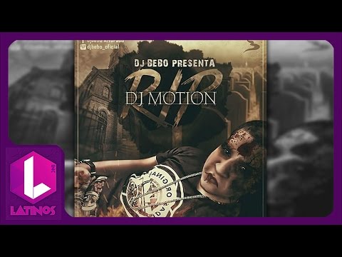 RIP Dj Motion - Alexio La Bestia Ft Arcangel, Benny Benny, Anuel AA Y Mas (Mix. By DJ Bebo)
