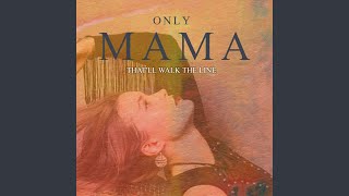 Only Mama That'll Walk The Line