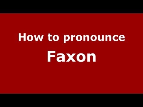 How to Pronounce Faxon - PronounceNames.com